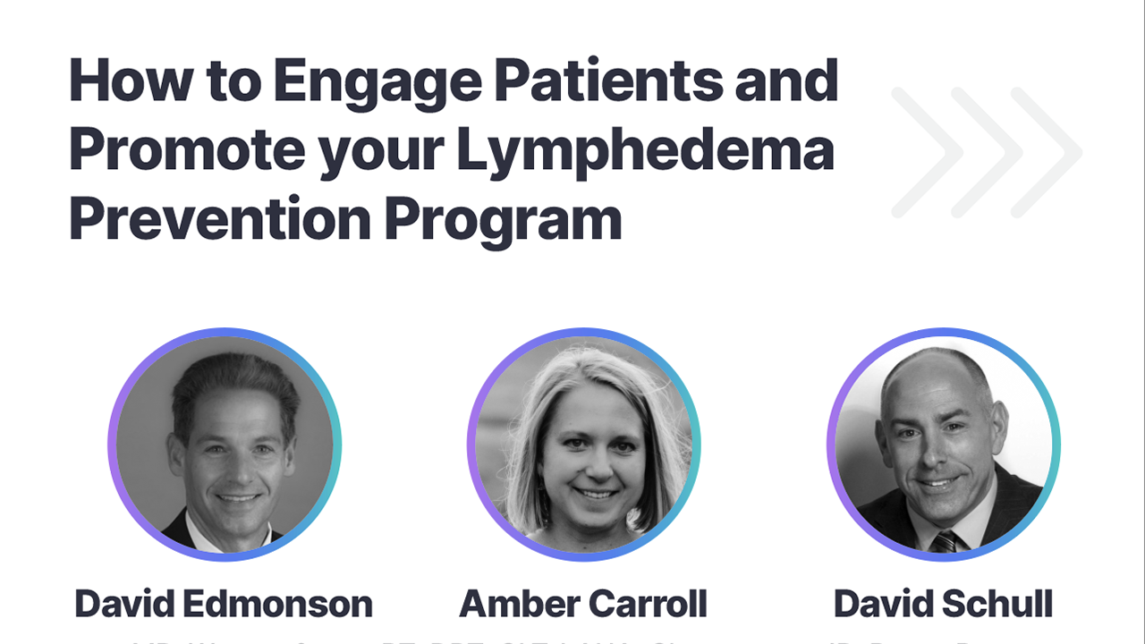 How to Engage Patients and Promote your Lymphedema Prevention Program