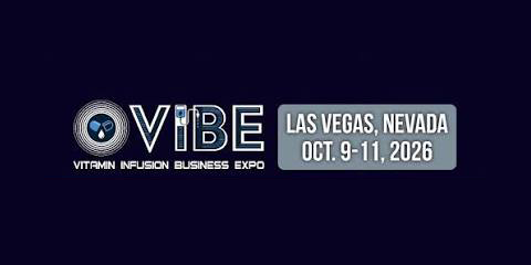 VIBE Vitamin Infusion Business Expo logo with Las Vegas, Nevada, Oct. 9–11, 2026 on a dark blue background.